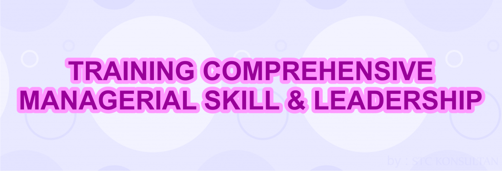 TRAINING COMPREHENSIVE MANAGERIAL SKILL & LEADERSHIP